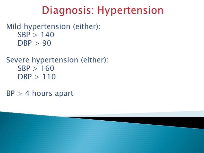 Diagnosis: Hypertension  Mild hypertension (either):     SBP > 140 